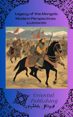 Legacy of the Mongols Modern Perspectives (eBook, ePUB) - Publishing, Oriental