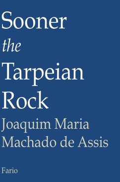 Sooner the Tarpeian Rock (eBook, ePUB) - De Assis, Joaquim Maria Machado