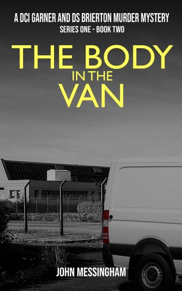 The Body in the Van (DCI Garner and DS Brierton Series 1, #2) (eBook, ePUB) The Body in the Van (DCI Garner and DS Brierton Series 1, #2) (eBook, ePUB)