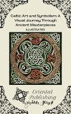 Celtic Art and Symbolism A Visual Journey Through Ancient Masterpieces (eBook, ePUB)