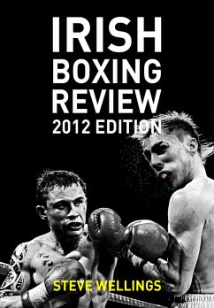 Irish Boxing Review: 2012 Edition (eBook, ePUB) - Wellings, Steve
