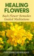 Healing Flowers: Bach Flower Remedies... - Bild 1