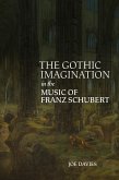 The Gothic Imagination in the Music of Franz Schubert (eBook, PDF)