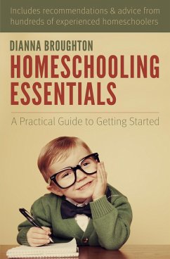 Homeschooling Essentials: A Practical Guide to Getting Started (eBook, ePUB) - Broughton, Dianna
