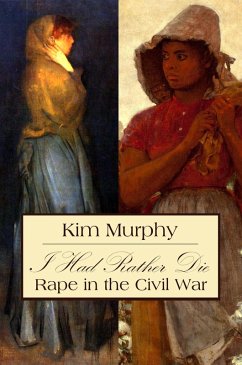 Cover I Had Rather Die: Rape in the Civil War (eBook, ePUB)