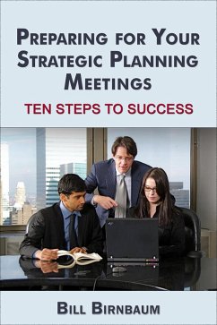 Preparing for Your Strategic Planning Meetings (eBook, ePUB) - Birnbaum, Bill