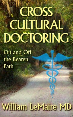 Crosscultural Doctoring.On and Off the beaten Path (eBook, ePUB) - Lemaire, William