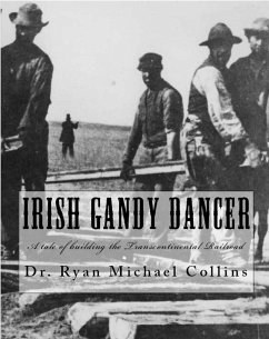 Irish Gandy Dancer: A tale of building the Transcontinental Railroad (eBook, ePUB) - Collins, Ryan