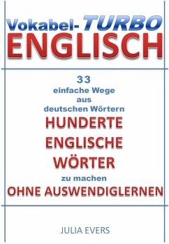 Cover Vokabel-Turbo Englisch 33 einfache Wege aus Deutschen Wörtern hunderte Englische Wörter zu machen ohne Auswendiglernen (eBook, ePUB)