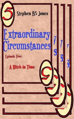 Extraordinary Circumstances 5: A Hitch in Time (eBook, ePUB) - Jones, Stephen B