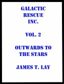Galactic Rescue Inc. Vol 2. Outwards to the Stars (eBook, ePUB)