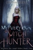 My Very Own Witch Hunter (Kaybree the Angel Killer, #2) (eBook, ePUB)