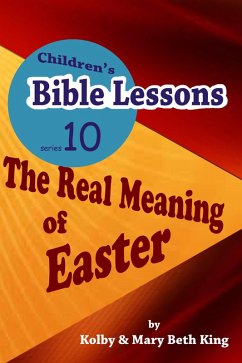 Cover Children's Bible Lessons: The Real Meaning of Easter (eBook, ePUB)