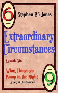 Extraordinary Circumstances 6: What Things Go Bump in the Night (eBook, ePUB) - Jones, Stephen B