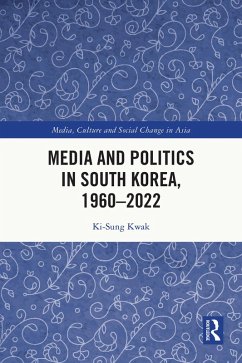 Media and Politics in South Korea, 1960-2022 (eBook, ePUB) - Kwak, Ki-Sung