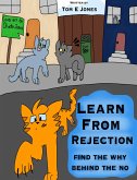 Learn From Rejection: Find the Why Behind the No (eBook, ePUB)