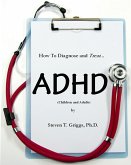 How To Assess and Treat ADHD (Children and Adults) (eBook, ePUB) How To Assess and Treat ADHD (Children and Adults) (eBook, ePUB)