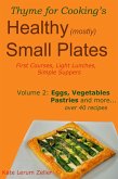 Healthy Small Plates, Volume 2: Eggs, Vegetables, Pastries, etc. (eBook, ePUB)