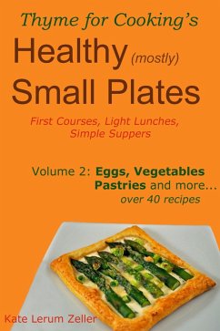 Cover Healthy Small Plates, Volume 2: Eggs, Vegetables, Pastries, etc. (eBook, ePUB)