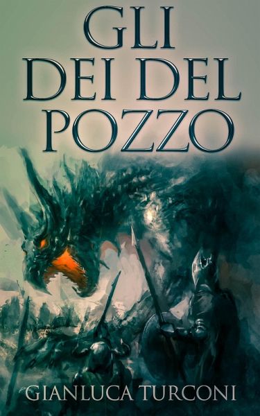 Gli Dei del Pozzo (Saga del Pozzo, #1) (eBook, ePUB) Gli Dei del Pozzo (Saga del Pozzo, #1) (eBook, ePUB)
