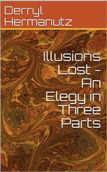 Illusions Lost - An Elegy in Three Parts (eBook, ePUB) Illusions Lost - An Elegy in Three Parts (eBook, ePUB)