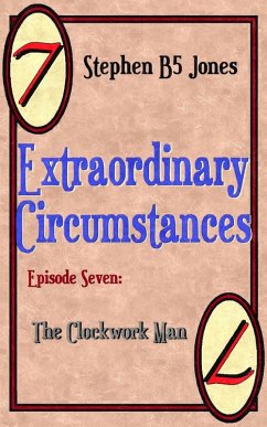 Extraordinary Circumstances 7: The Clockwork Man (eBook, ePUB) - Jones, Stephen B