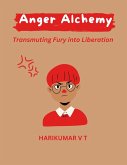 Anger Alchemy: Transmuting Fury into Liberation (eBook, ePUB)