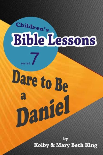Children's Bible Lessons: Dare to Be a Daniel (eBook, ePUB)