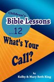 Children's Bible Lessons: What's Your Call? (eBook, ePUB)