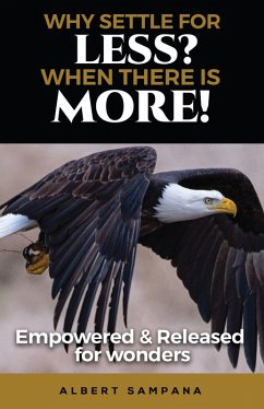 WHY SETTLE FOR LESS WHEN THERE IS MORE (eBook, ePUB) - Sampana, Albert
