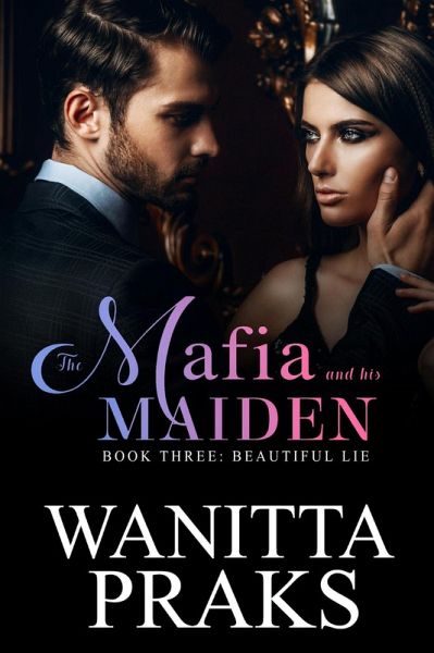 The Mafia and His Maiden: Beautiful Lie (eBook, ePUB) The Mafia and His Maiden: Beautiful Lie (eBook, ePUB)