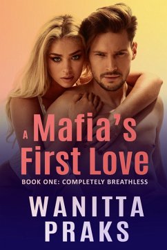 A Mafia's First Love: Completely Breathless (eBook, ePUB) - Praks, Wanitta