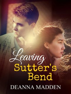 Leaving Sutter's Bend (eBook, ePUB) - Madden, Deanna