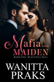 The Mafia and His Maiden: Beautiful Hell (eBook, ePUB)