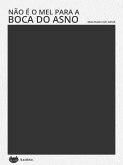 Não é mel para a boca do asno (eBook, ePUB) Não é mel para a boca do asno (eBook, ePUB)