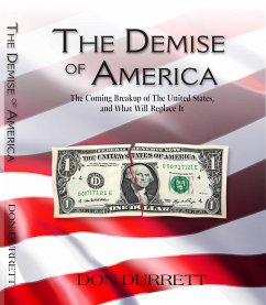 Cover The Demise of America: The Coming Breakup of the United States, And What Will Replace It. (eBook, ePUB)