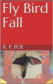 Fly Bird Fall (eBook, ePUB)