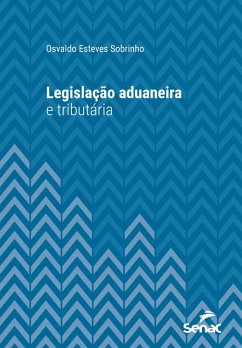 Legislação aduaneira e tributária (eBook, ePUB) - Sobrinho, Osvaldo Esteves