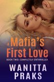 A Mafia's First Love: Completely Enthralled (eBook, ePUB)
