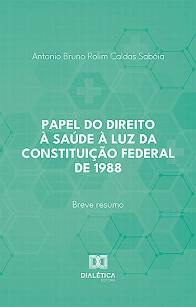 Papel do direito à saúde à luz da Constituição Federal de 1988 (eBook, ePUB)