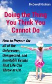 Doing the Thing You Think You Cannot Do: How to Prepare for all of the Unforeseen, Unexpected, and Inevitable Events That Life Can Throw at Us! (eBook, ePUB)