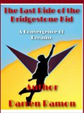 The Last Ride of the Bridgestone Kid; A Convergence of Dreams (eBook, ePUB)