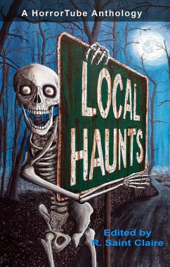 Local Haunts: a HorrorTube Anthology (eBook, ePUB) - Claire, R. Saint