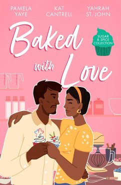 Sugar & Spice: Baked With Love (eBook, ePUB) - Yaye, Pamela; Cantrell, Kat; St. John, Yahrah