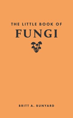 The Little Book of Fungi (eBook, PDF) - Bunyard, Britt A.