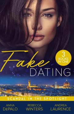 Fake Dating: Scandal In The Spotlight (eBook, ePUB) - Depalo, Anna; Winters, Rebecca; Laurence, Andrea