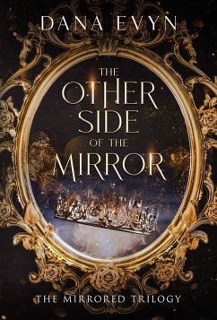 The Other Side of the Mirror (The Mirrored Trilogy, #1) (eBook, ePUB) - Evyn, Dana