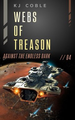 Webs of Treason (Against the Endless Dark, #4) (eBook, ePUB) - Coble, K. J.