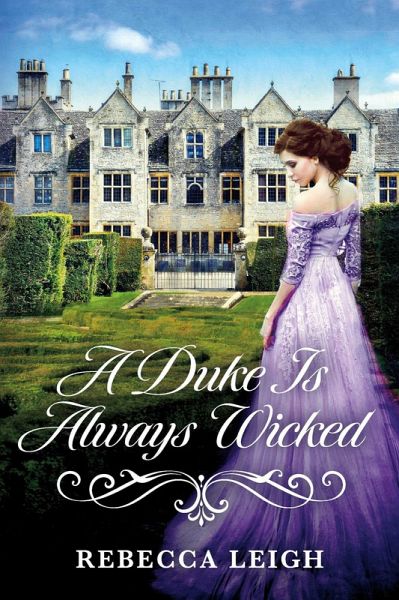 A Duke Is Always Wicked (eBook, ePUB) A Duke Is Always Wicked (eBook, ePUB)