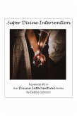 Super Divine Intervention, Novelette #3 in the Divine Intervention Series (eBook, ePUB)